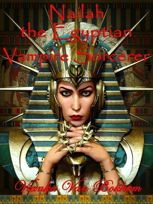 cover image of Nailah the Egyptian Vampire Sorcerer